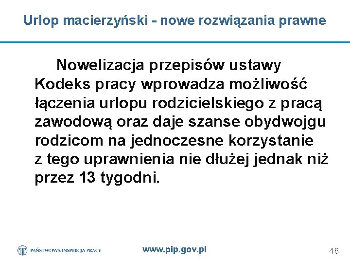 Urlop macierzyński - nowe rozwiązania prawne Nowelizacja przepisów ustawy Kodeks pracy wprowadza możliwość łączenia