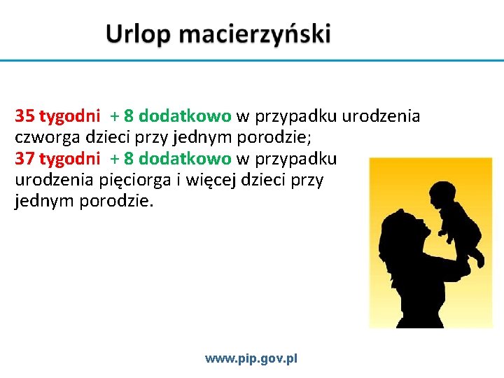 35 tygodni + 8 dodatkowo w przypadku urodzenia czworga dzieci przy jednym porodzie; 37