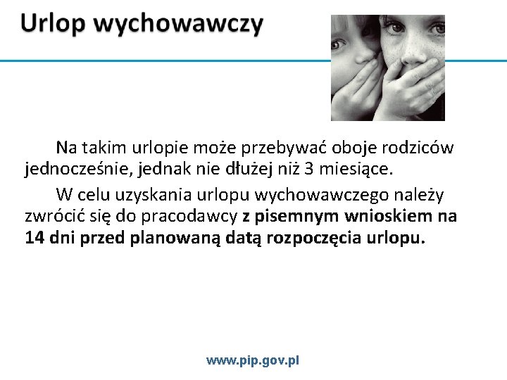 Na takim urlopie może przebywać oboje rodziców jednocześnie, jednak nie dłużej niż 3 miesiące.