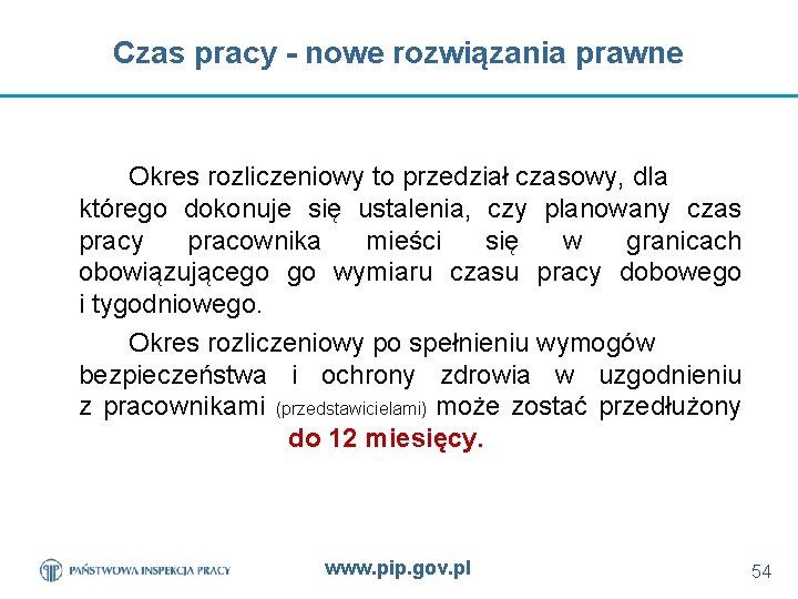 Czas pracy - nowe rozwiązania prawne Okres rozliczeniowy to przedział czasowy, dla którego dokonuje