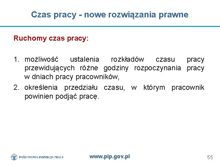 Czas pracy - nowe rozwiązania prawne Ruchomy czas pracy: 1. możliwość ustalenia rozkładów czasu