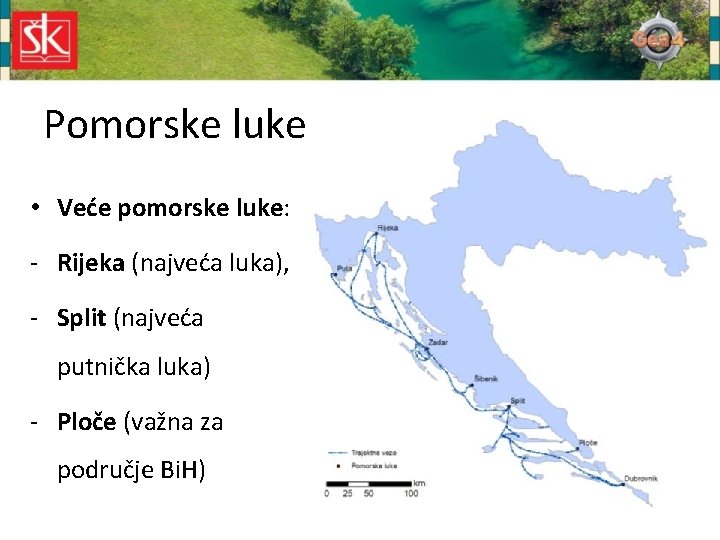 Pomorske luke • Veće pomorske luke: - Rijeka (najveća luka), - Split (najveća putnička