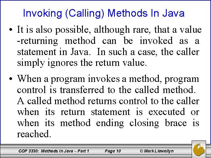 Invoking (Calling) Methods In Java • It is also possible, although rare, that a