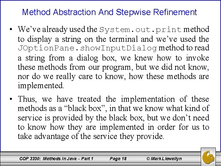 Method Abstraction And Stepwise Refinement • We’ve already used the System. out. print method