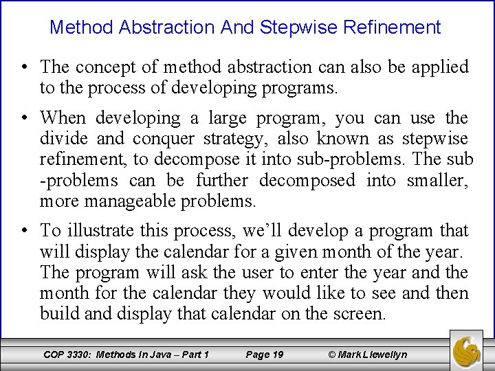 Method Abstraction And Stepwise Refinement • The concept of method abstraction can also be