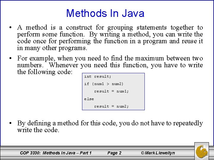 Methods In Java • A method is a construct for grouping statements together to