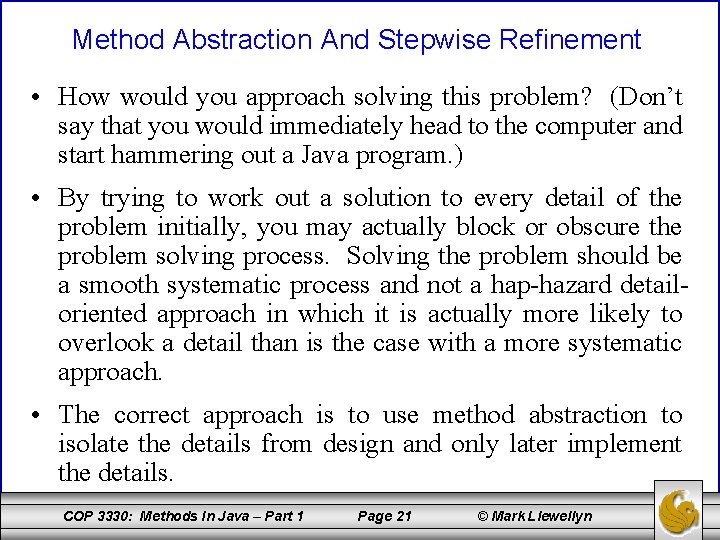 Method Abstraction And Stepwise Refinement • How would you approach solving this problem? (Don’t