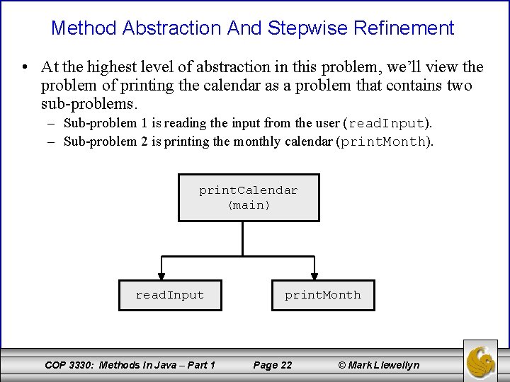 Method Abstraction And Stepwise Refinement • At the highest level of abstraction in this