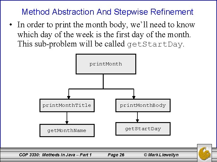 Method Abstraction And Stepwise Refinement • In order to print the month body, we’ll