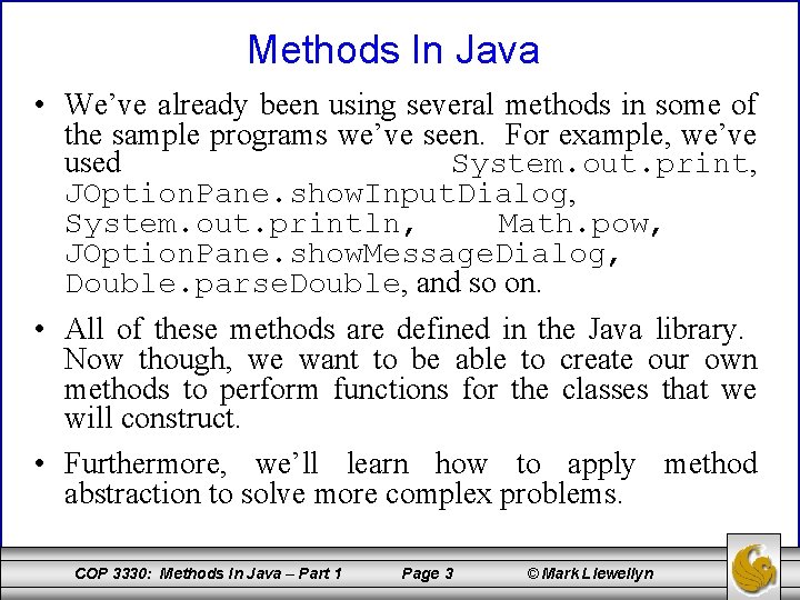 Methods In Java • We’ve already been using several methods in some of the