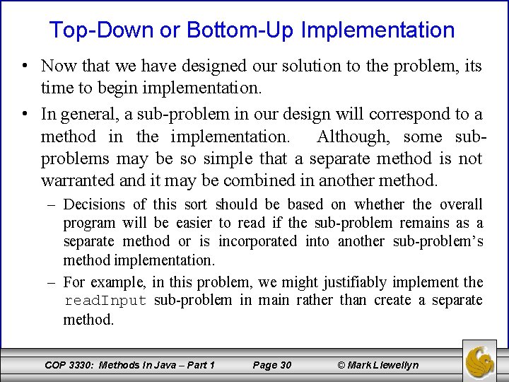 Top-Down or Bottom-Up Implementation • Now that we have designed our solution to the