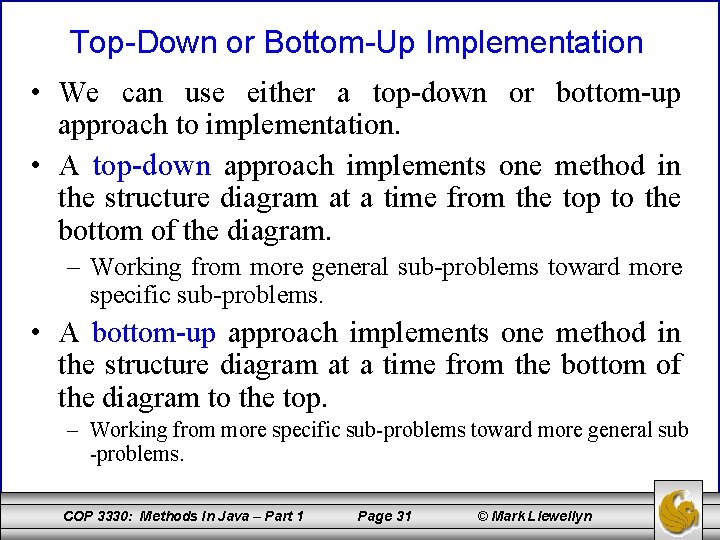 Top-Down or Bottom-Up Implementation • We can use either a top-down or bottom-up approach
