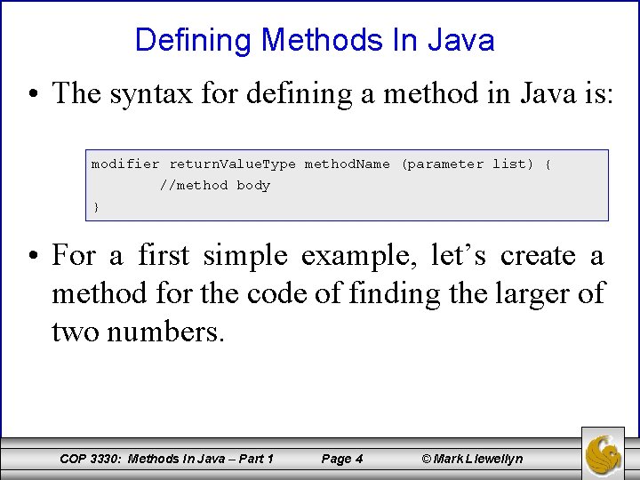 Defining Methods In Java • The syntax for defining a method in Java is: