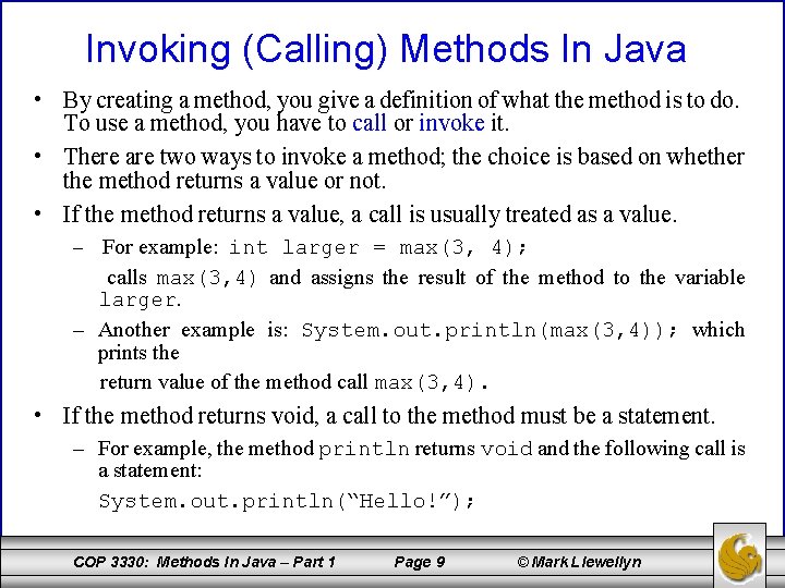 Invoking (Calling) Methods In Java • By creating a method, you give a definition