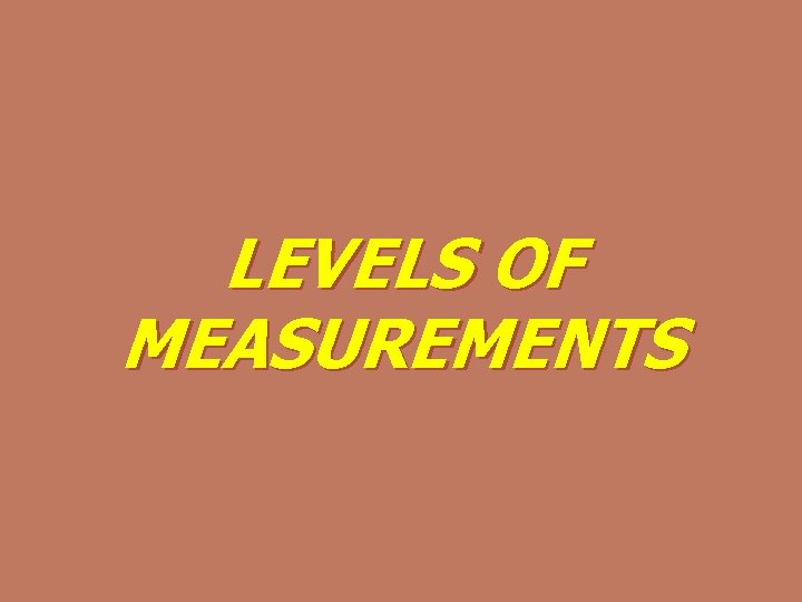 LEVELS OF MEASUREMENTS 