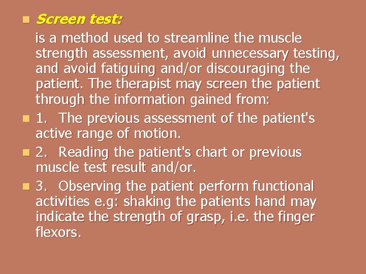 n Screen test: is a method used to streamline the muscle strength assessment, avoid