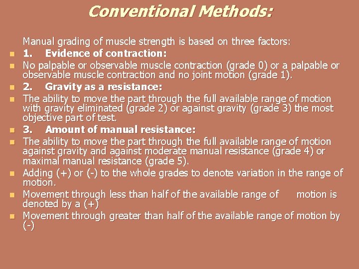 Conventional Methods: n n n n n Manual grading of muscle strength is based