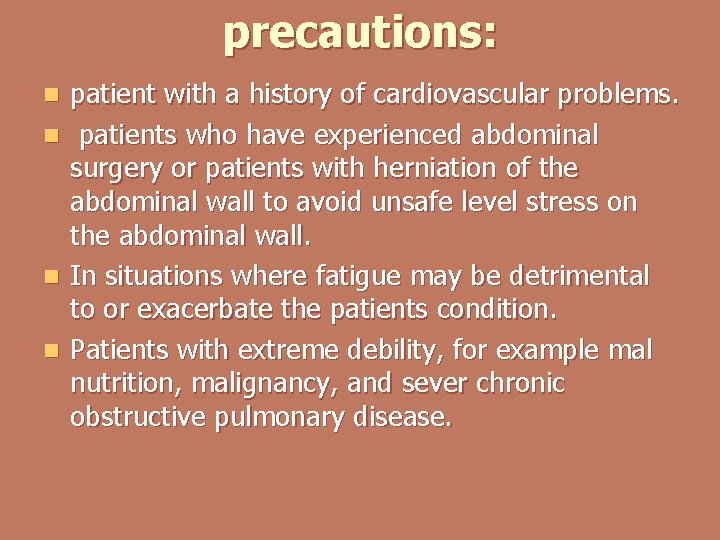 precautions: n n patient with a history of cardiovascular problems. patients who have experienced