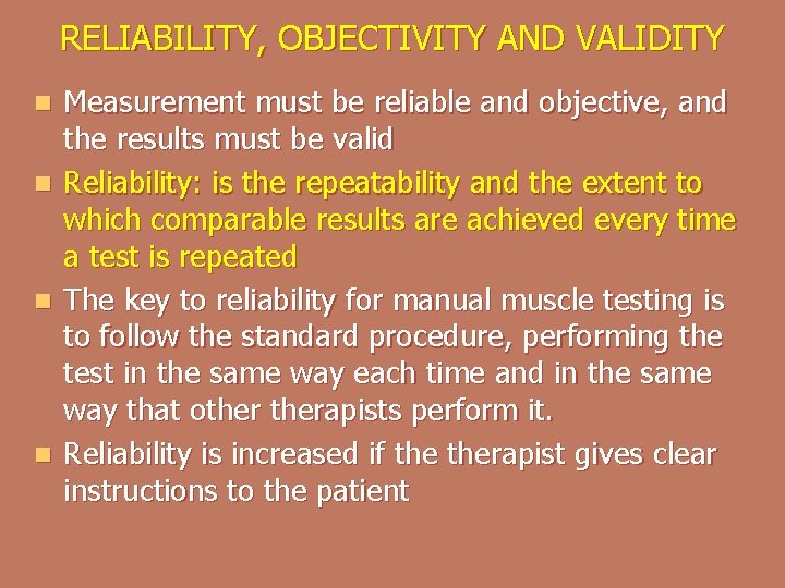 RELIABILITY, OBJECTIVITY AND VALIDITY Measurement must be reliable and objective, and the results must