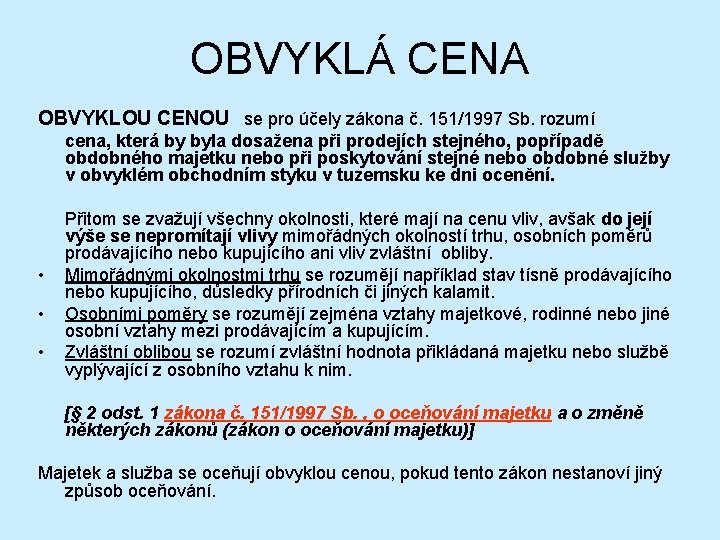 OBVYKLÁ CENA OBVYKLOU CENOU se pro účely zákona č. 151/1997 Sb. rozumí cena, která