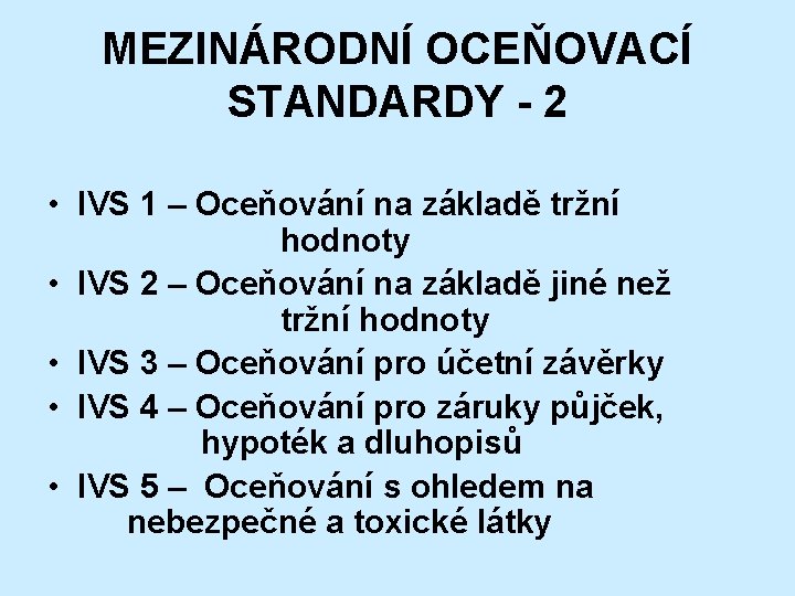 MEZINÁRODNÍ OCEŇOVACÍ STANDARDY - 2 • IVS 1 – Oceňování na základě tržní hodnoty