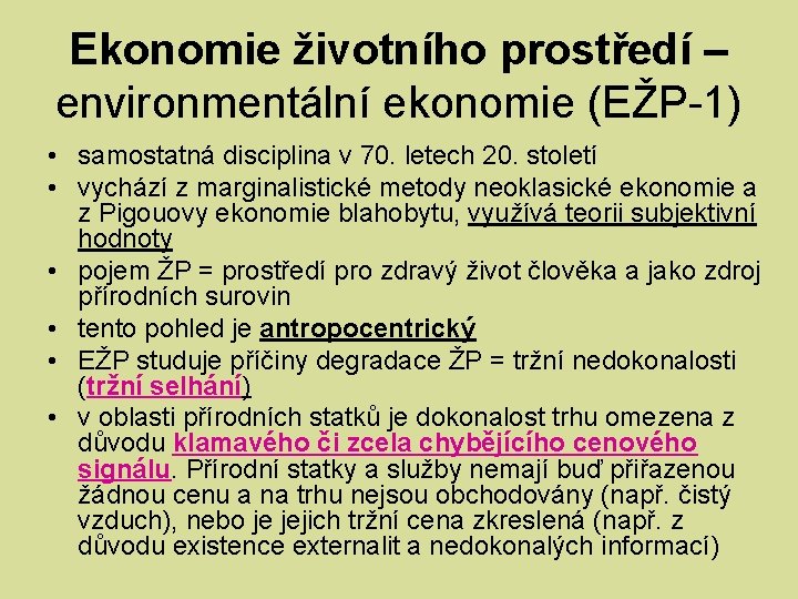 Ekonomie životního prostředí – environmentální ekonomie (EŽP-1) • samostatná disciplina v 70. letech 20.