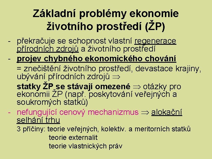 Základní problémy ekonomie životního prostředí (ŽP) - překračuje se schopnost vlastní regenerace přírodních zdrojů