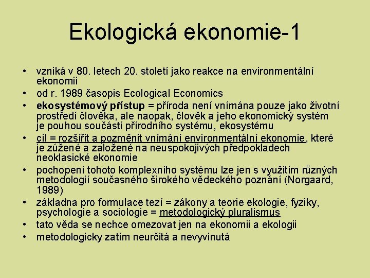 Ekologická ekonomie-1 • vzniká v 80. letech 20. století jako reakce na environmentální ekonomii