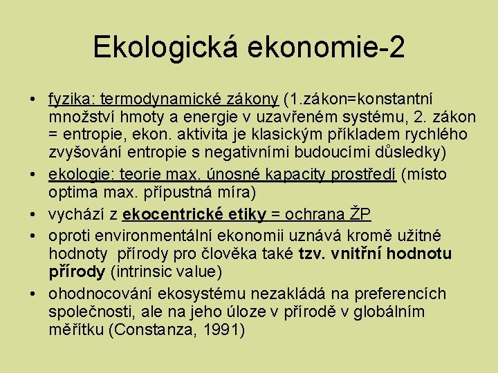 Ekologická ekonomie-2 • fyzika: termodynamické zákony (1. zákon=konstantní množství hmoty a energie v uzavřeném