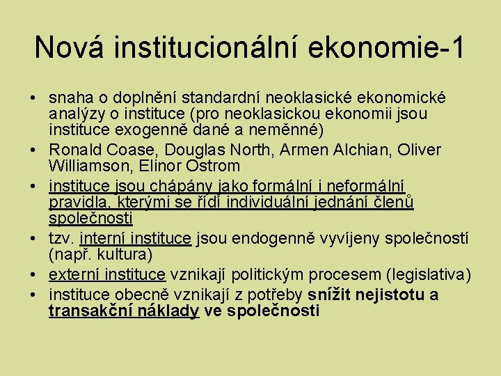 Nová institucionální ekonomie-1 • snaha o doplnění standardní neoklasické ekonomické analýzy o instituce (pro