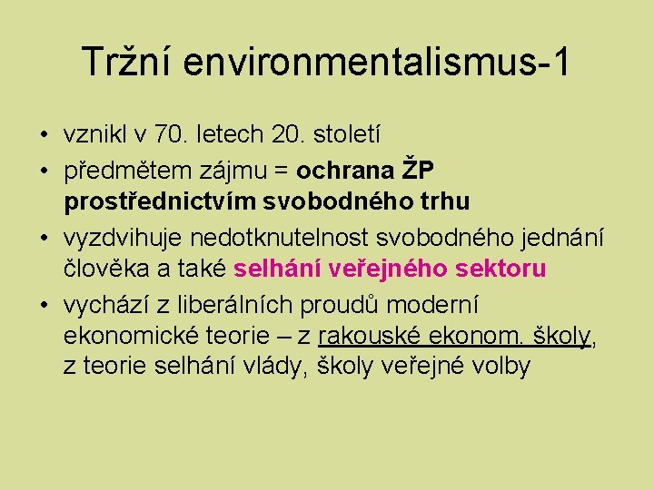 Tržní environmentalismus-1 • vznikl v 70. letech 20. století • předmětem zájmu = ochrana