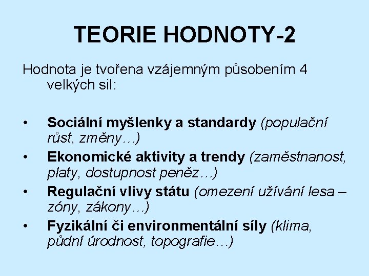 TEORIE HODNOTY-2 Hodnota je tvořena vzájemným působením 4 velkých sil: • • Sociální myšlenky