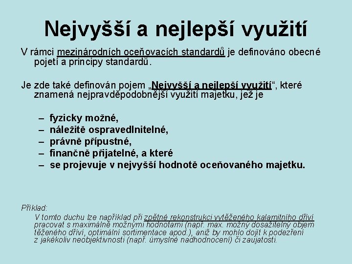 Nejvyšší a nejlepší využití V rámci mezinárodních oceňovacích standardů je definováno obecné pojetí a