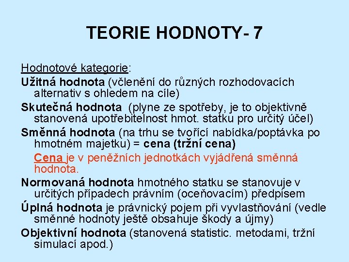 TEORIE HODNOTY- 7 Hodnotové kategorie: Užitná hodnota (včlenění do různých rozhodovacích alternativ s ohledem