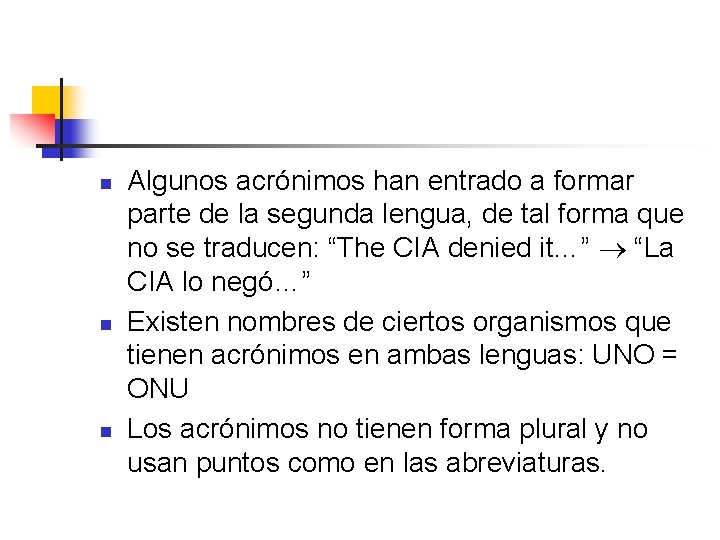 n n n Algunos acrónimos han entrado a formar parte de la segunda lengua,