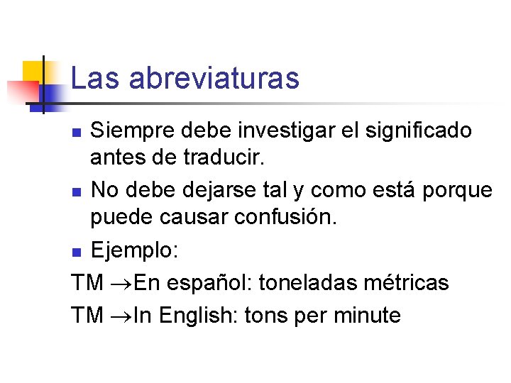 Las abreviaturas Siempre debe investigar el significado antes de traducir. n No debe dejarse