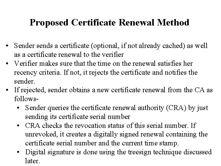 Proposed Certificate Renewal Method • Sender sends a certificate (optional, if not already cached)