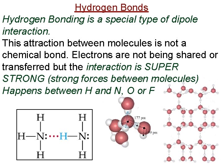 Hydrogen Bonds Hydrogen Bonding is a special type of dipole interaction. This attraction between