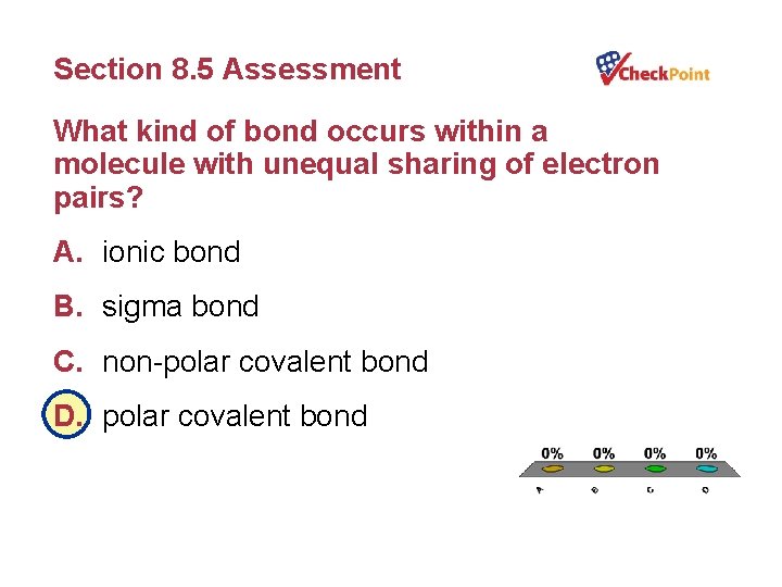 Section 8. 5 Assessment What kind of bond occurs within a molecule with unequal