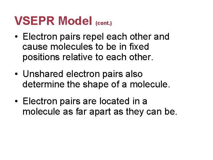 VSEPR Model (cont. ) • Electron pairs repel each other and cause molecules to