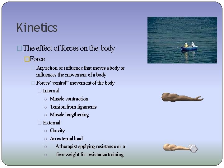 Kinetics �The effect of forces on the body �Force � Any action or influence