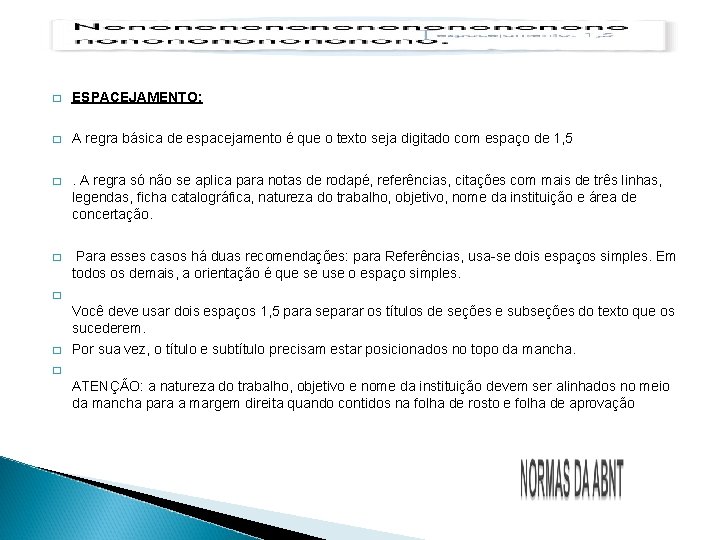 � ESPACEJAMENTO: � A regra básica de espacejamento é que o texto seja digitado