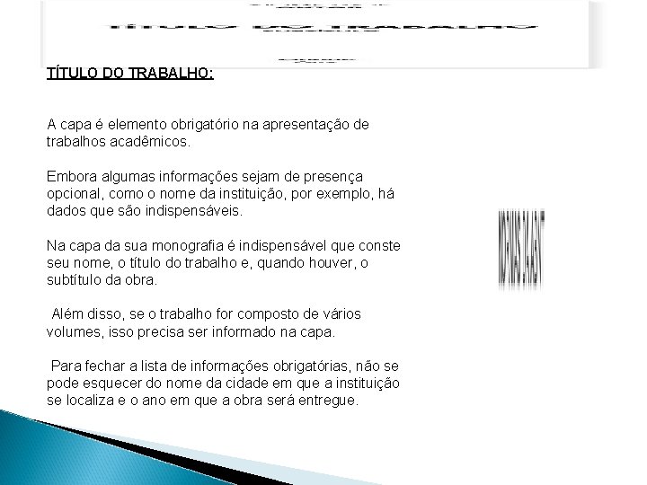 TÍTULO DO TRABALHO: A capa é elemento obrigatório na apresentação de trabalhos acadêmicos. Embora