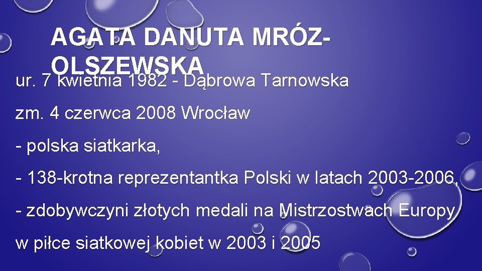 AGATA DANUTA MRÓZOLSZEWSKA ur. 7 kwietnia 1982 - Dąbrowa Tarnowska zm. 4 czerwca 2008