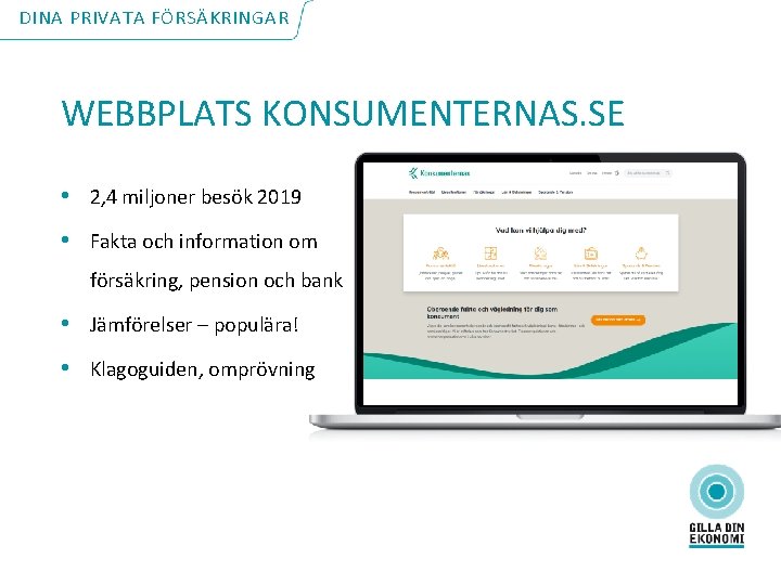 DINA PRIVATA FÖRSÄKRINGAR WEBBPLATS KONSUMENTERNAS. SE • 2, 4 miljoner besök 2019 • Fakta