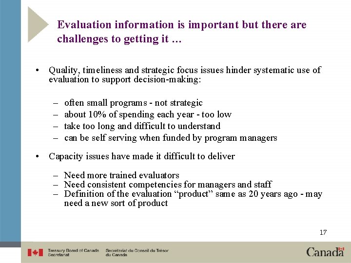 Evaluation information is important but there are challenges to getting it … • Quality,