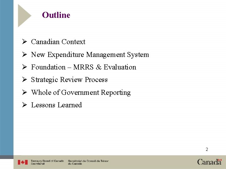 Outline Ø Canadian Context Ø New Expenditure Management System Ø Foundation – MRRS &