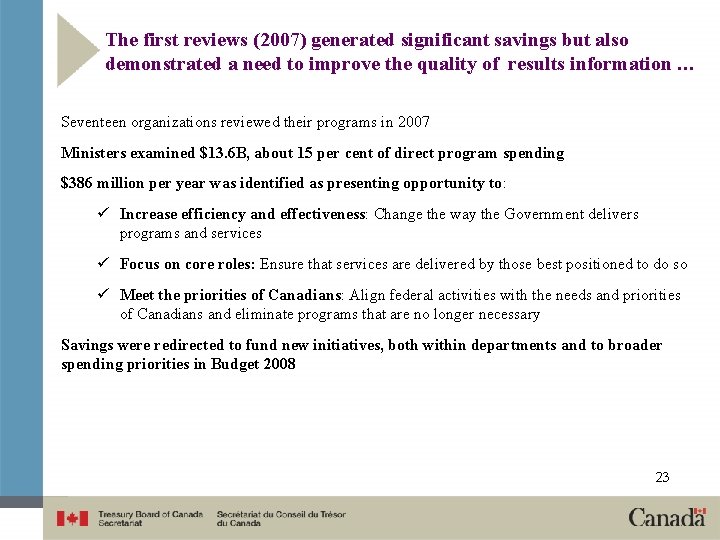 The first reviews (2007) generated significant savings but also demonstrated a need to improve