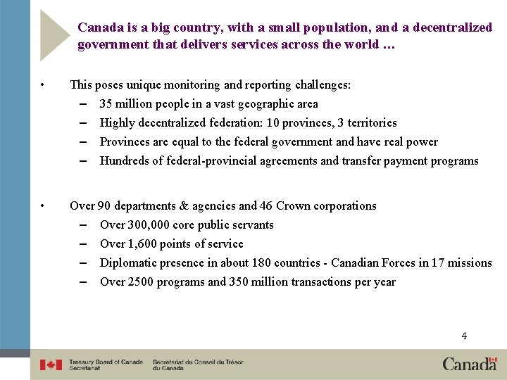 Canada is a big country, with a small population, and a decentralized government that