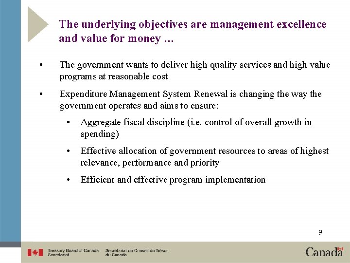 The underlying objectives are management excellence and value for money … • The government